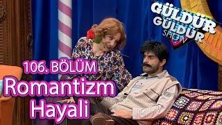 Güldür Güldür Show 106. Bölüm Romantizm Hayali Skeci