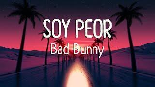 Bad Bunny - Soy Peor LetraLyrics