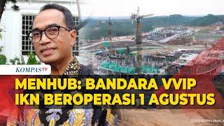 Menhub Budi Targetkan Bandara VVIP IKN Beroperasi 1 Agustus 2024