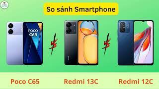 Poco C65 vs Xiaomi Redmi 13C vs Xiaomi Redmi 12C. Đều khoảng 3 triệu chọn máy nào?