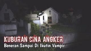 MASUK KUBURAN CINA ANGKER TENGAH MALAM 