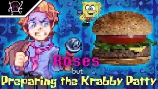 Roses but PREPARING THE KRABBY PATTY