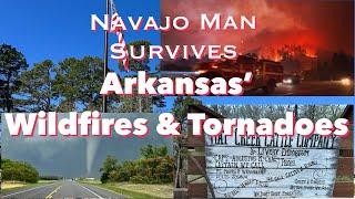 Navajo Man Survives Arkansas’ Wildfires & Tornadoes ‼️