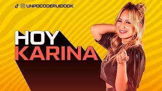 UN POCO DE RUIDO Programa #48 Hoy con KARINA