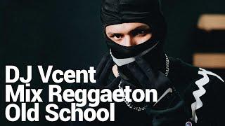 MIX REGGAETON OLD SCHOOL - DJ VCENT