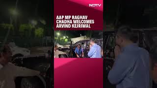 Arvind Kejriwal Bail   AAP MP Raghav Chadha welcomes Arvind Kejriwal