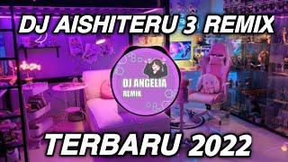 DJ AISHITERU 3 REMIX VIRAL TIKTOK TERBARU FULL BASS