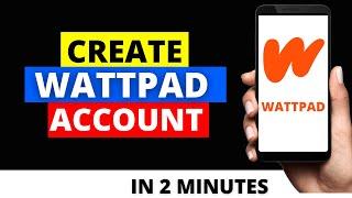 How To Create WATTPAD Account on Mobile 2022 - Android & ios iPhone  How To Sign Up WATTPAD Account