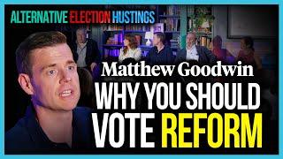 Matthew Goodwin Why you should vote Reform