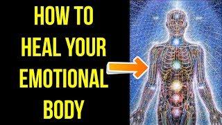 How to Heal the Emotional Body