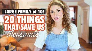 20 items that SAVE our {Large Family of 10} THOUSANDS of dollars 