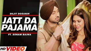 Jatt Da Pajama  Diljit Dosanjh Sonam Bajwa Monica Gill  Latest Punjabi Song 2022