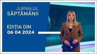 Jurnalul Săptămânii ediția din 06.04.2024