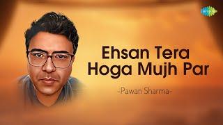 Ehsan Tera Hoga Mujh Par  Pawan Sharma  Hindi Cover Songs  Saregama Open Stage  Hindi Songs