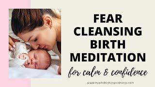 FEAR CLEANSING BIRTH MEDITATION - HYPNOBIRTHING MEDITATION- HYPNOBIRTHING AFFIRMATIONS
