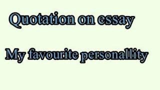 Quotation on essay My favourite personality