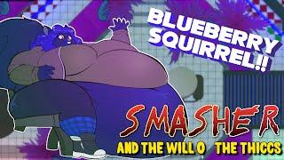 BLUEBERRY SQUIRREL - Smasher and the Will o the Thiccs