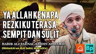 Mengapa Rezekiku Sulit dan Sempit  Habib Ali Zaenal Abidin Al Hamid