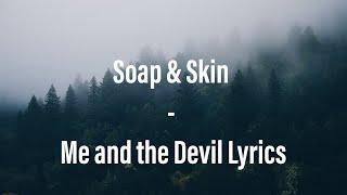 Soap & Skin - Me and the Devil Lyrics  ️ DARK