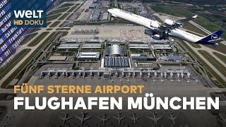 FLUGHAFEN MÜNCHEN ⭐⭐⭐⭐⭐ Fünf Sterne Airport  HD Doku