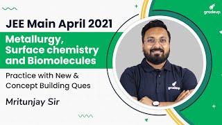 Metallurgy  Surface chemistry and Biomolecules  Conceptual Questions   JEE Main 2021  Gradeup