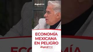 ECONOMÍA MEXICANA EN PELIGRO  #shorts