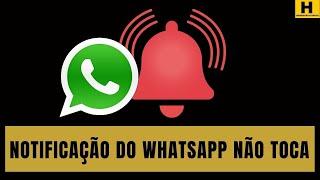 Notificação do WHATSAPP não TOCA  RESOLVILDO