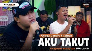 Aku Takut - Repvblik  Cover by Angga Candra Ft Zidan #KOLABOR