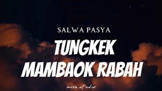 SALWA PASYA - Tungkek Mambaok Rabah  Lyrics 