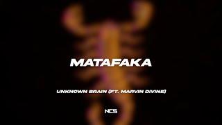 Unknown Brain - MATAFAKA feat. Marvin Divine NCS Lyrics