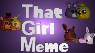 SFM FNAF That Girl Meme