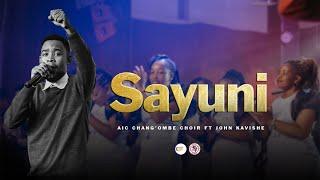 AIC Changombe Choir CVC ft. John Kavishe - SAYUNI  Official Live Video