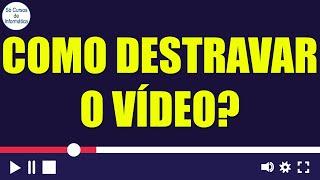 Como Resolver o Problema de Vídeo do YouTube Travando Mesmo Carregado  Vídeo Trava Mesmo Carregado