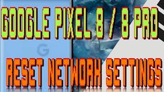 Google Pixel 8  8 Pro How to Reset Network Settings Wi-Fi Bluetooth Mobile