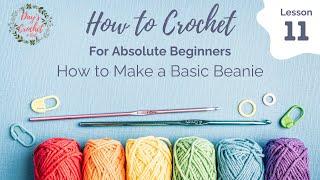 How to Crochet a Basic Beanie by Measurements Using ANY Yarn or Hook  Lesson 11