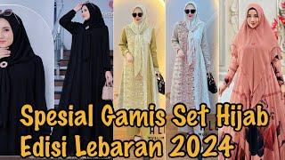 REKOMENDASI MODEL BAJU GAMIS SET HIJAB HARI RAYA LEBARAN IDUL FITRI 2024 DAN KONDANGAN TANAH ABANG