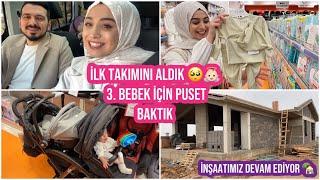 3. BEBEĞİN İLK TAKIMINI ALDIK  PUSET BAKTIK  İNŞAATIMIZ YİNE DEVAM EDİYOR 