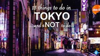 15 Things to do and 4 NOT TO DO in Tokyo - Japan Travel Guide