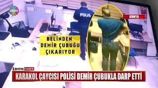 Karakol çaycısı polisi demir çubukla darp etti