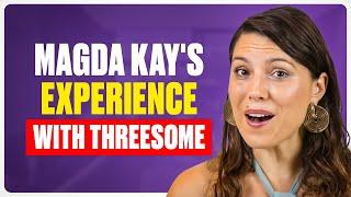 Magdas Experience With Threesome