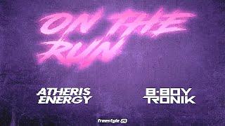 Atheris Energy & B-Boy Tronik - On The Run Freestyle 2K Version    2020