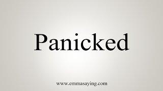 How To Say Panicked