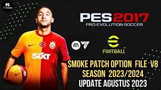 PES 2017 SMOKE PATCH OPTION FILE V8 SEASON 20232024 UPDATE AGUSTUS 2023  PES 2017 INDONESIA