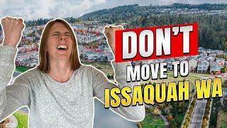 Dont Move To Issaquah WA UNLESS...You Can Handle These 5 Things