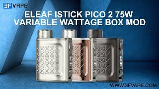 Eleaf iStick Pico 2 75W VW Variable Wattage Box Mod
