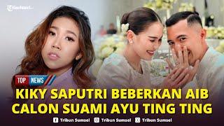 Kiky Saputri Ungkap Aib Lettu Fardhana Eks Ayu Ting Ting Singgung Selingkuh Ternyata Semua Benar