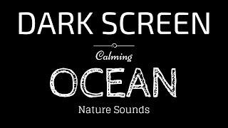 OCEAN WAVES Sounds for Sleeping Dark Screen  Sleep and Relaxation  Black Screen