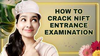 HOW TO CRACK NIFT ENTRANCE EXAMINATION  EVERYTHING YOU NEED TO KNOW ABOUT NIFT ENTRANCE PREPARATION