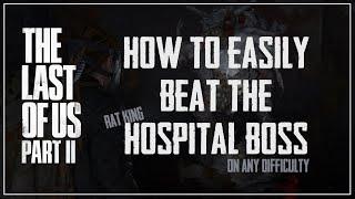 How to Easily Beat The HOSPITAL BOSS in THE LAST OF US PART II