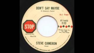 Steve Cameron - Dont Say Maybe